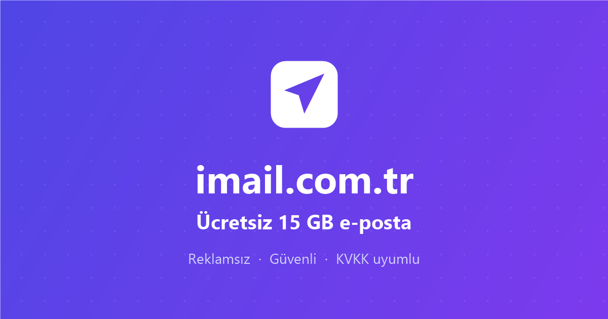 imail.com.tr — Ücretsiz 15 GB E-posta | Güvenli, Reklamsız